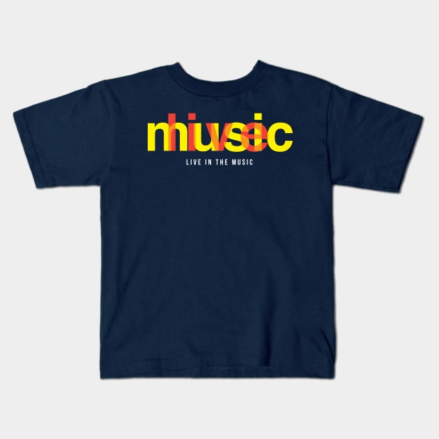 Live In The Music Kids T-Shirt by modernistdesign